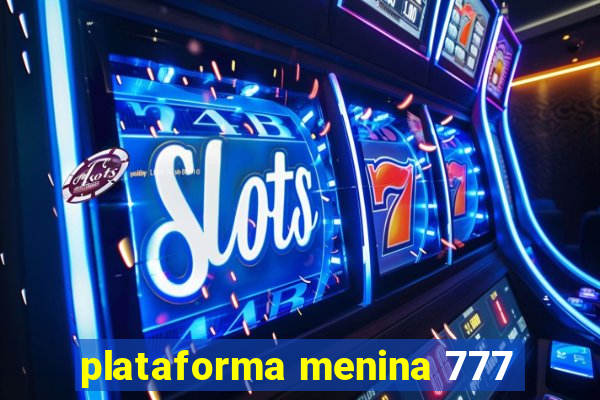 plataforma menina 777